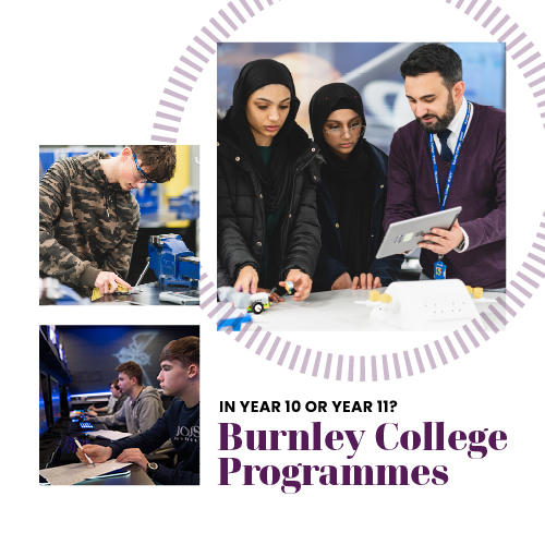 In Year 10 or 11? Burnley College Programmes